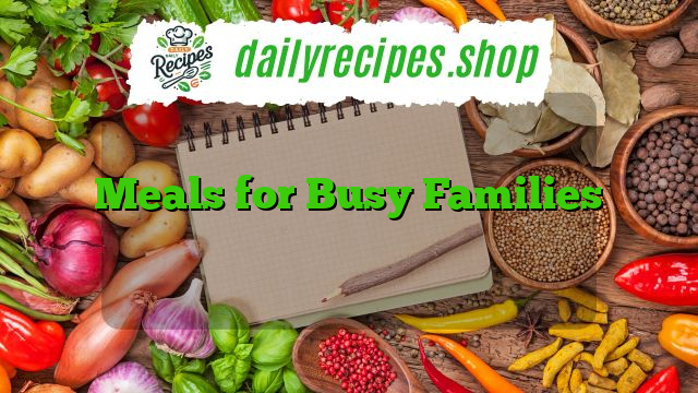 Meals for Busy Families